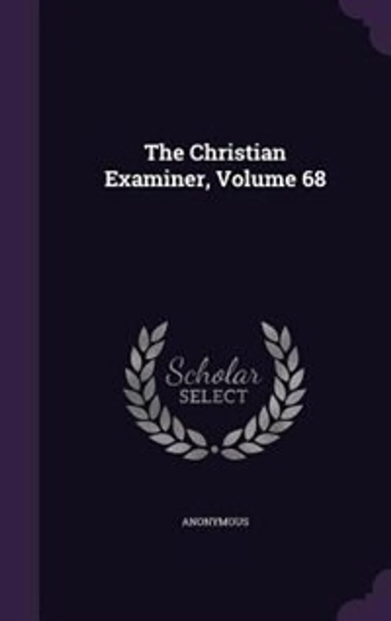 The Christian Examiner, Volume 68