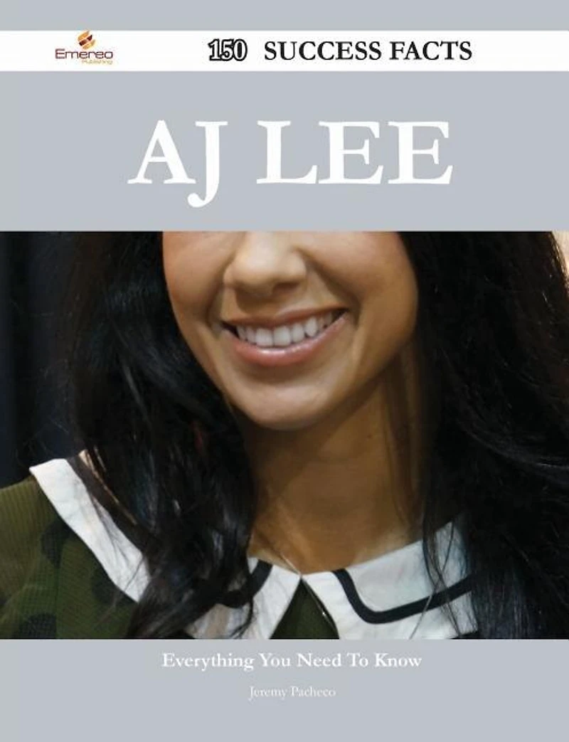 AJ Lee 150 Success Facts - Everything you need to know about AJ Lee