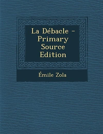 La Débacle - Primary Source Edition