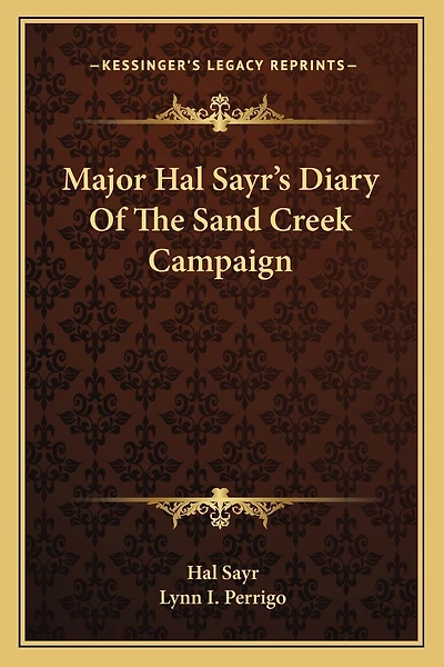Major Hal Sayr's Diary Of The Sand Creek Campaign