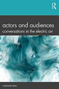 Actors and Audiences: Conversations the Electric Air