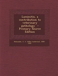 Laminitis, a contribution to veterinary pathology  - Primary Source Edition