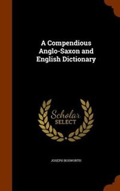 A Compendious Anglo-Saxon and English Dictionary