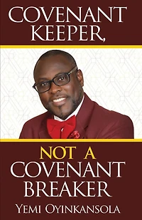Covenant Keeper, Not a Covenant Breaker: Enjoying daily manifestation of God's Promises