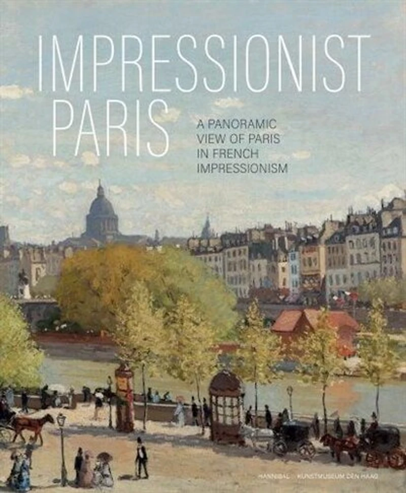 Impressionist Paris: A Panoramic View of Paris in French Impressionism