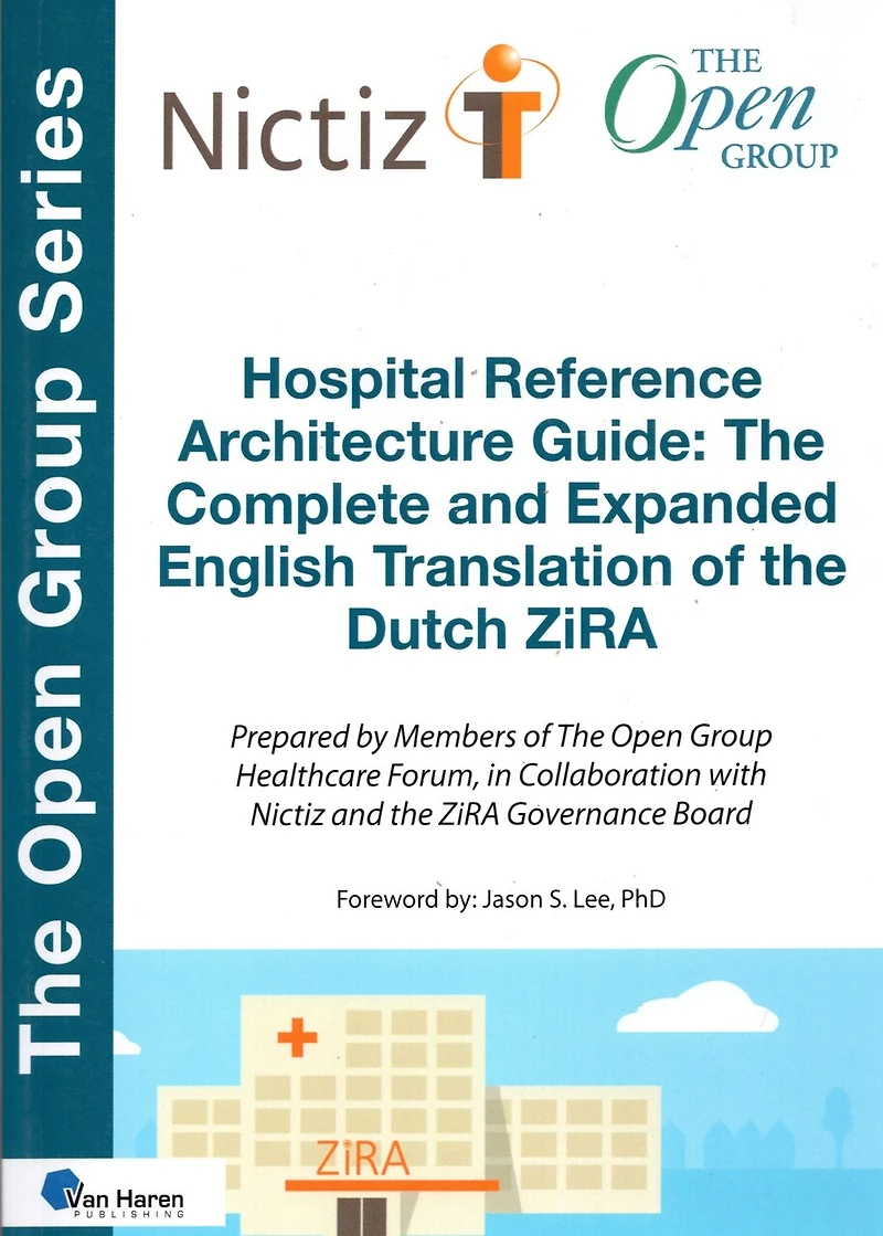 Hospital Reference Architecture Guide: the Complete and Expanded English Translation of Dutch ZiRA