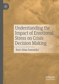 Understanding the Impact of Emotional Stress on Crisis Decision Making