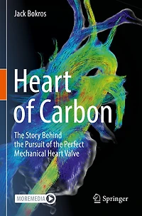 Heart of Carbon: The Story Behind the Pursuit of the Perfect Mechanical Heart Valve