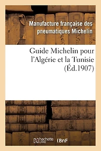 Guide Michelin Pour l'Algérie Et La Tunisie
