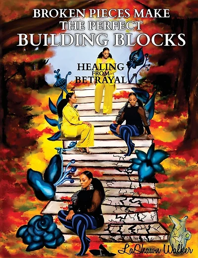 Broken Pieces Make the Perfect Building Blocks: Healing from Betrayal