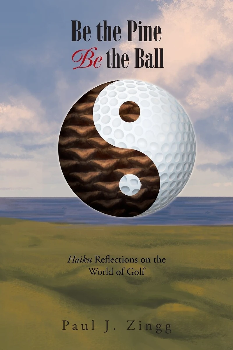 Be the Pine, Ball: Haiku Reflections on World of Golf