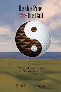Be the Pine, Ball: Haiku Reflections on World of Golf