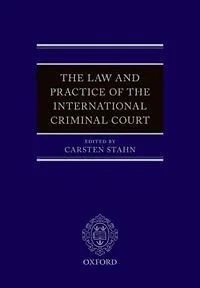 the Law and Practice of International Criminal Court