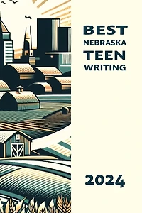 Best Nebraska Teen Writing 2024