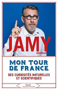 Mon tour de France: Des curiosités naturelles et scientifiques