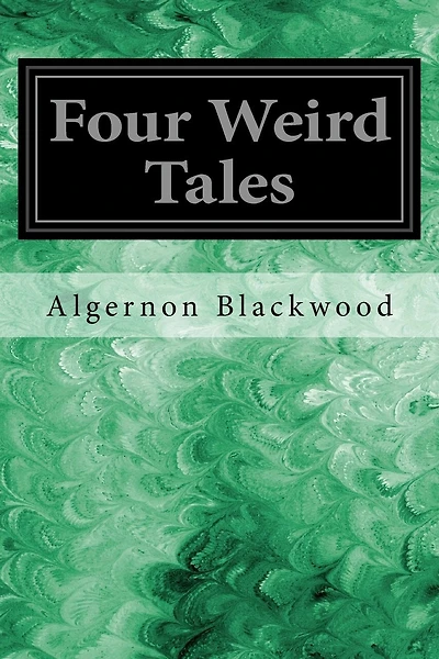 Four Weird Tales: Including: The Insanity of Jones, The Man Who Found Out, The Glamour of the Snow, Sand