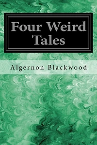 Four Weird Tales: Including: The Insanity of Jones, The Man Who Found Out, The Glamour of the Snow, Sand