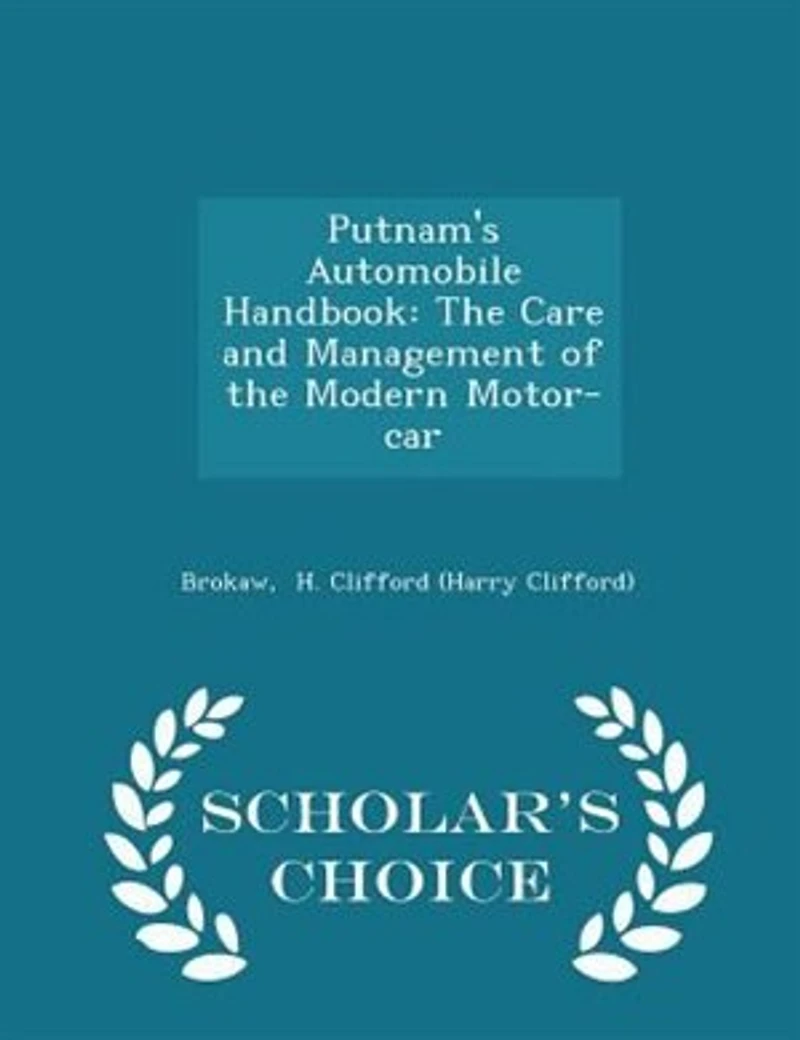 Putnam's Automobile Handbook: The Care and Management of the Modern Motor-car