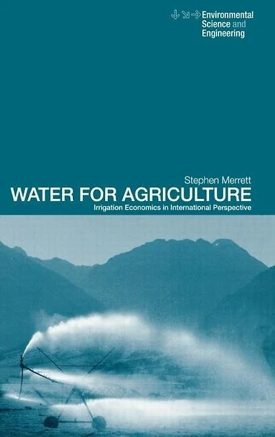 Water for Agriculture: Irrigation Economics International Perspective
