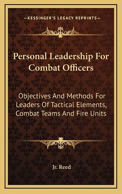 Personal Leadership for Combat Officers: Objectives and Methods for Leaders of Tactical Elements, Combat Teams and Fire Units