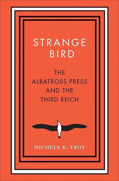 Strange Bird: The Albatross Press And The Third Reich