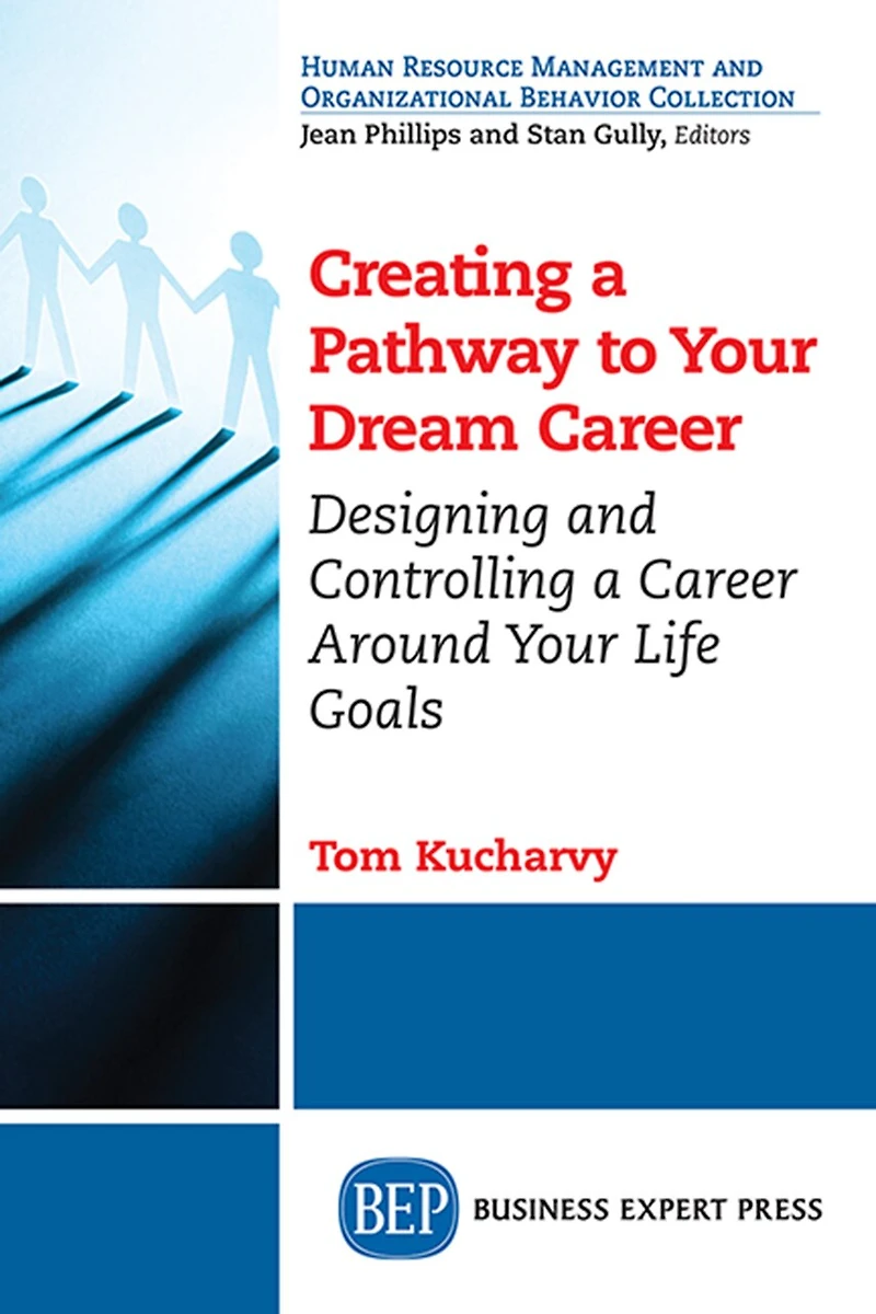 Creating a Pathway to Your Dream Career: Designing and Controlling Career Around Life Goals