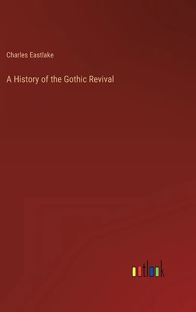 A History of the Gothic Revival
