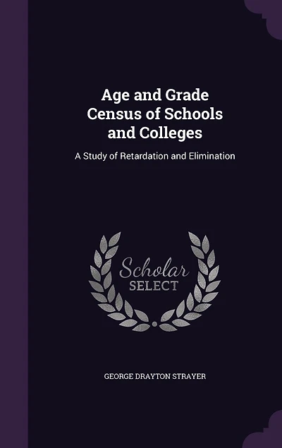 Age and Grade Census of Schools Colleges: A Study Retardation Elimination