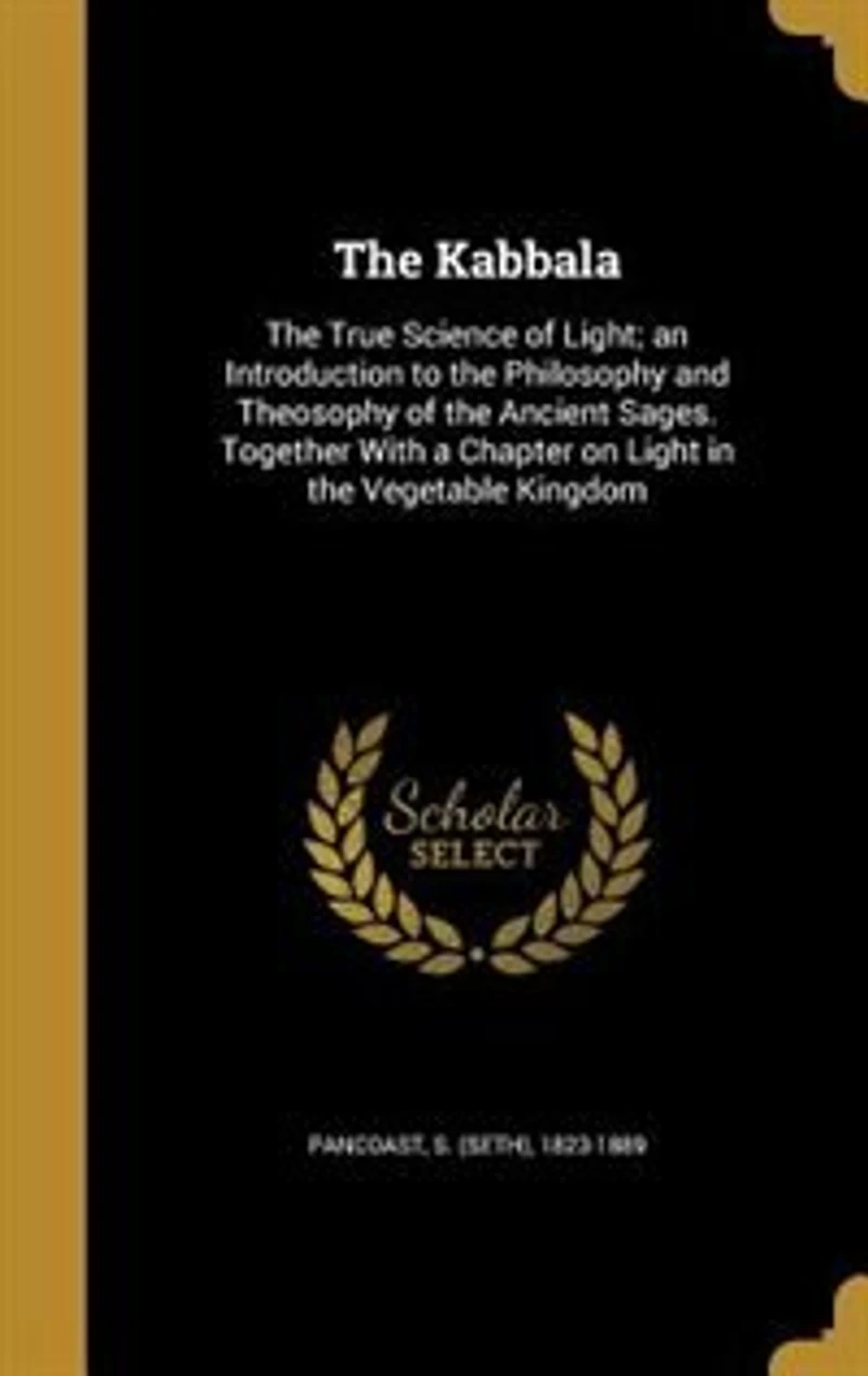 the Kabbala: True Science of Light: An Introduction To Philosophy and Theosophy Ancient Sages.