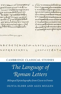 The Language of Roman Letters: Bilingual Epistolography from Cicero to Fronto