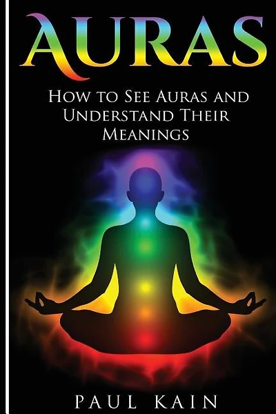 Auras: How to See Auras and Understand their Meanings