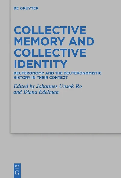 Collective Memory and Collective Identity: Deuteronomy and the Deuteronomistic History in Their Context