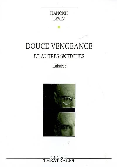 Douce vengeance et autres sketches: cabaret