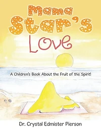 Mama Star'S Love: A Children'S Book About the Fruit of Spirit!