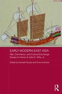Early Modern East Asia: War, Commerce, And Cultural Exchange