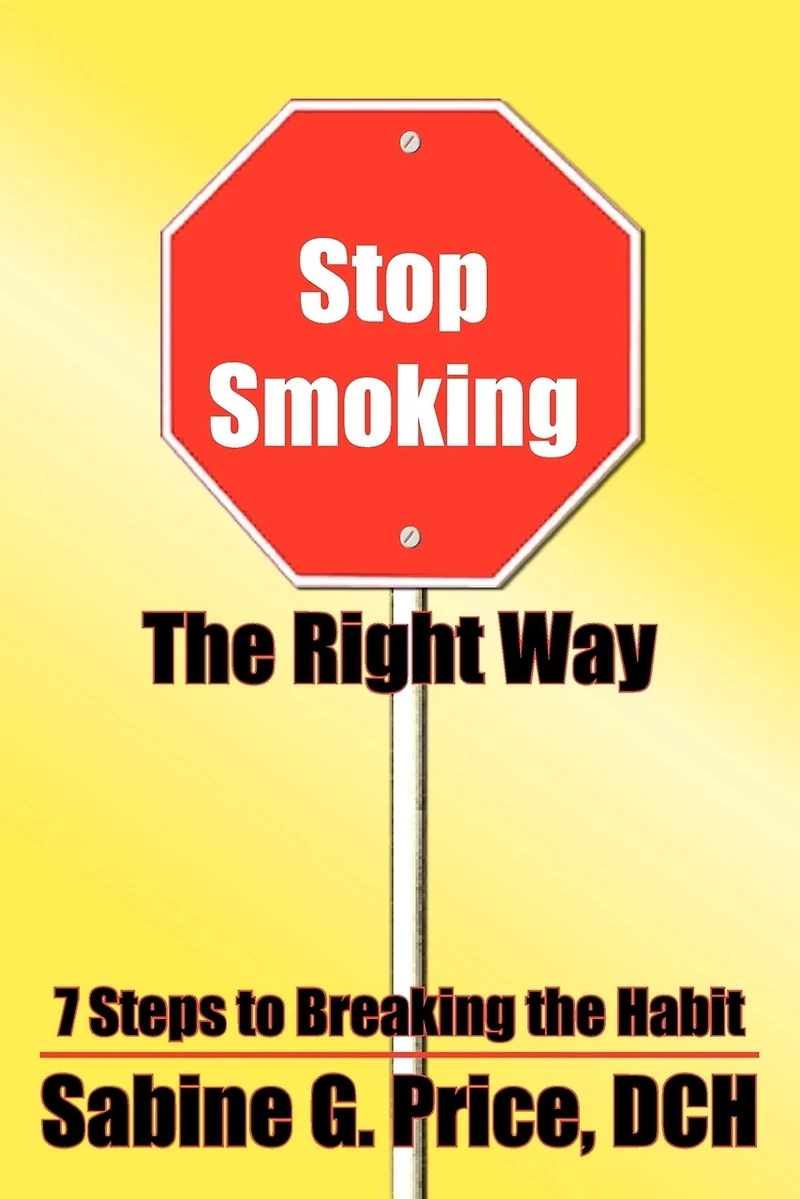 Stop Smoking The Right Way: 7 Steps to Breaking the Habit