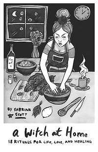 A Witch at Home: 18 Rituals For Life, Love, and Healing