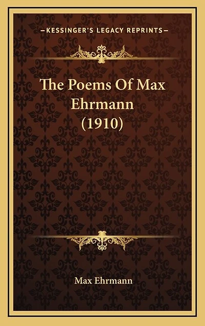 The Poems Of Max Ehrmann (1910)
