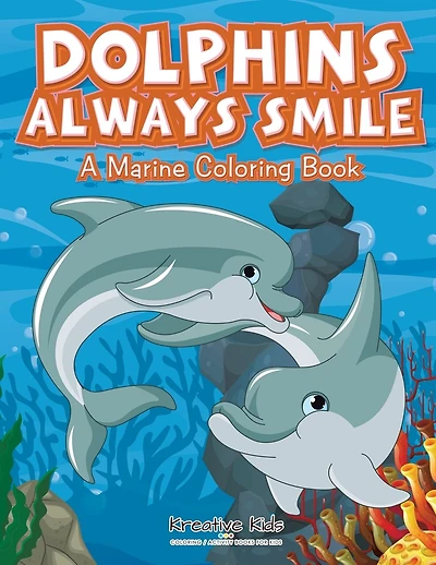 Dolphins Always Smile: A Marine Coloring Book