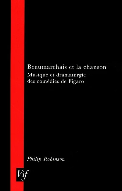 Beaumarchais et la Chanson: Musique Et Dramaturgie Des Comedies De Figaro