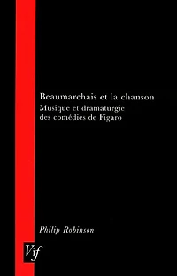 Beaumarchais et la Chanson: Musique Et Dramaturgie Des Comedies De Figaro