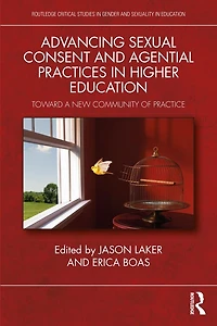 Advancing Sexual Consent and Agential Practices Higher Education: Toward a New Community of Practice