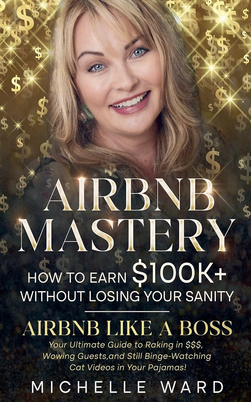 Airbnb Success Blueprint: How to Earn $100K+ While Keeping Your Sanity