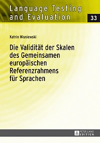 Die Validitaet der Skalen des Gemeinsamen europaeischen Referenzrahmens fuer Sprachen: Eine empirische Untersuchung Fluessigkeits- und Wortschatzskalen GeRS am Beispiel Italienischen Deutschen