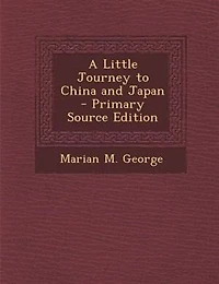 A Little Journey to China: For Intermediate and Upper Grades (Classic Reprint)