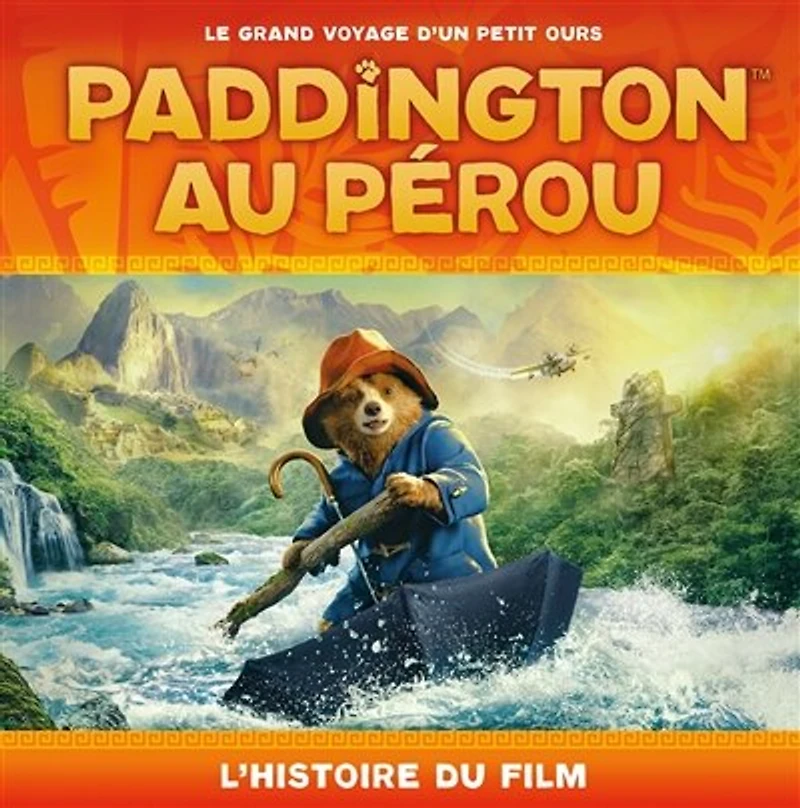 PADDINGTON AU PEROU L'HISTOIRE DU FILM BROCHE: l'histoire du film