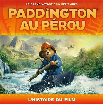 PADDINGTON AU PEROU L'HISTOIRE DU FILM BROCHE: l'histoire du film