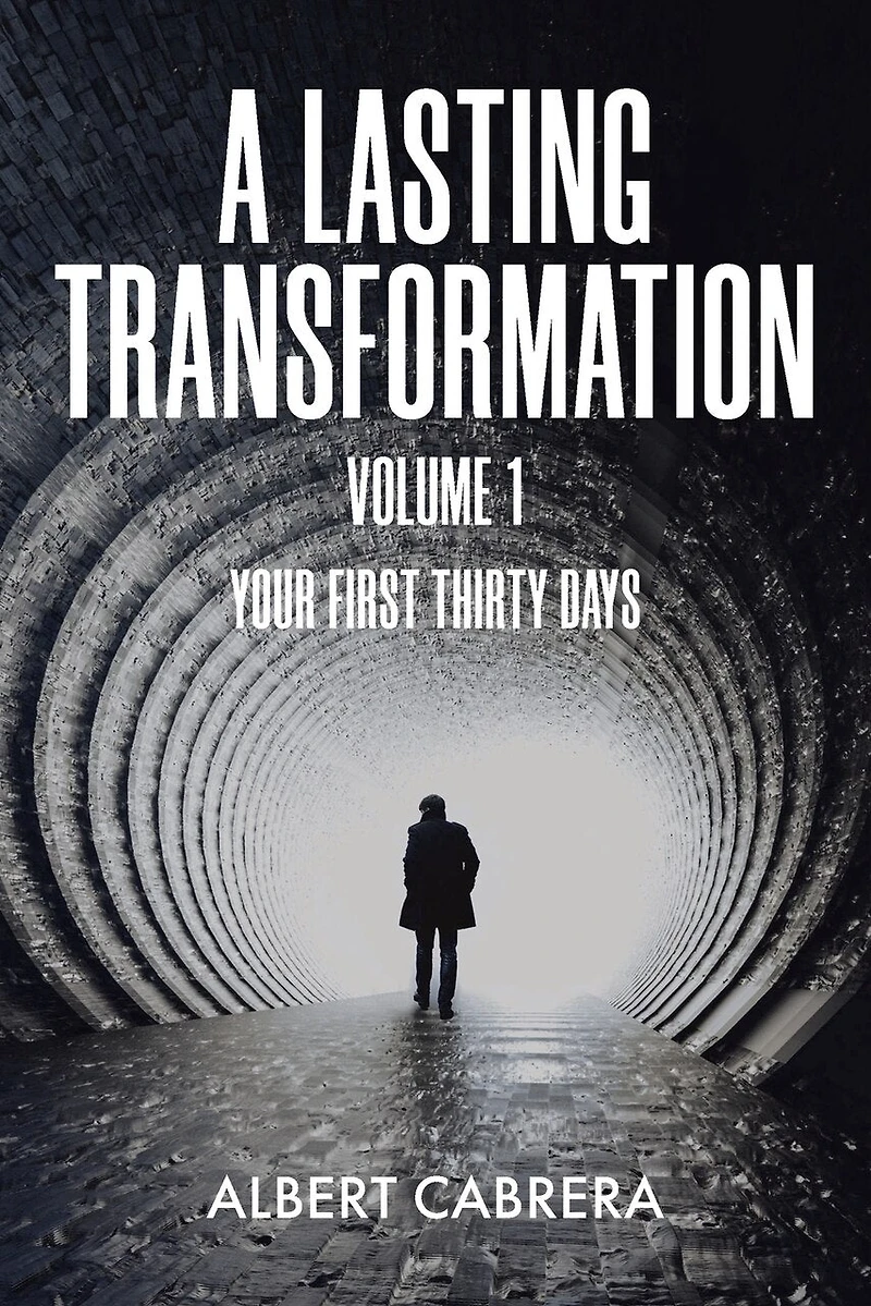 A Lasting Transformation: Your First Thirty Days: Volume 1