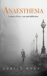 Anaesthesia: a story of love, war and addiction