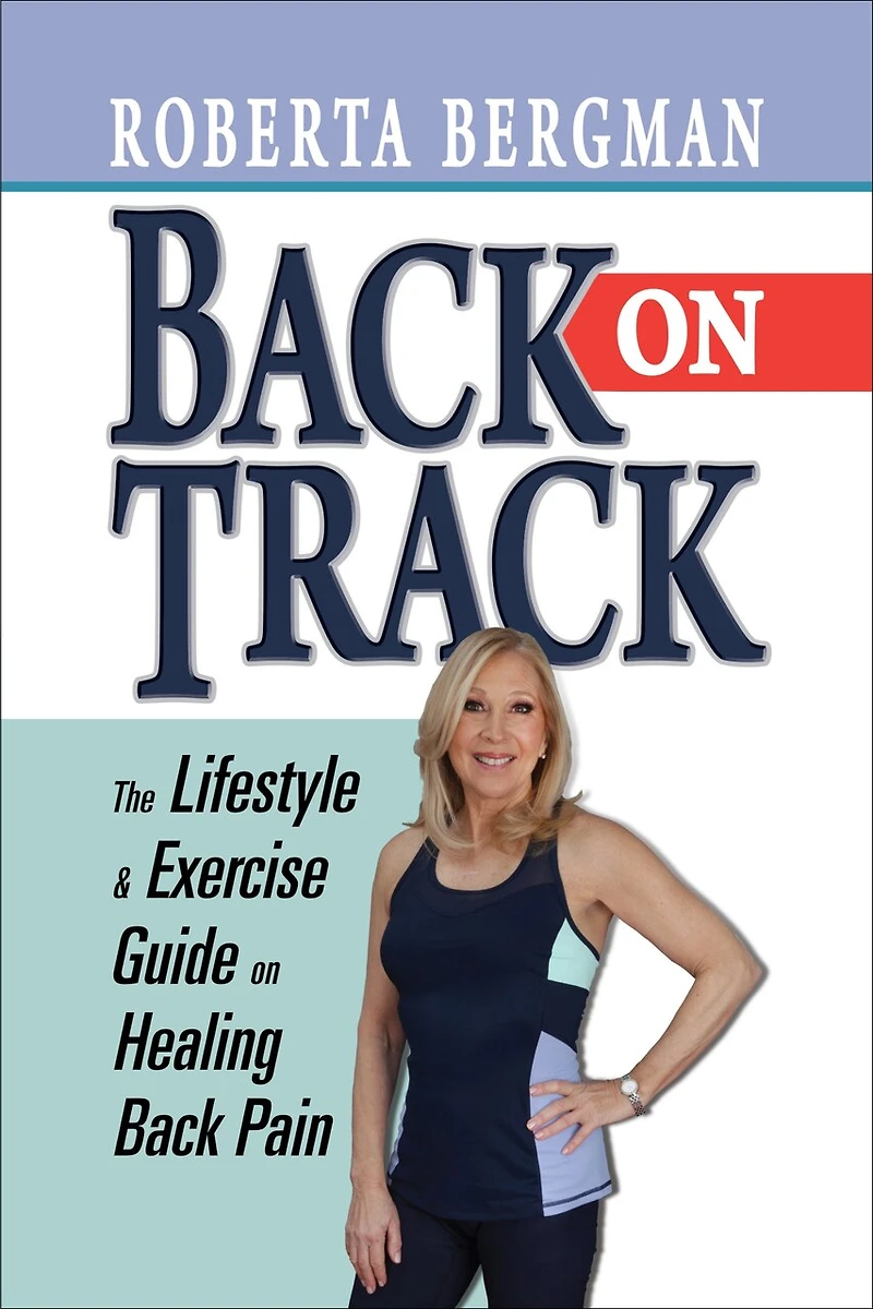 Back on Track: Lifestyle and Exercise Guide Healing Pain